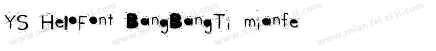 YS HelloFont BangBangTi mianfeiziti字体转换